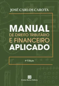Manual de Direito Tributário e Financeiro Aplicado 4ª edição