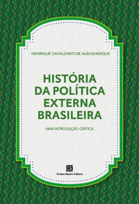 História da Política Externa Brasileira - Uma Introdução Crítica