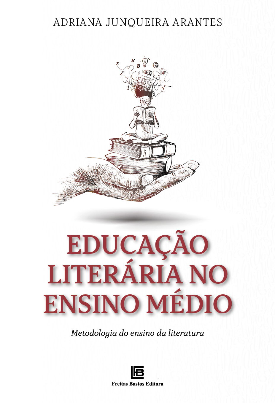 Educação Literária no Ensino Médio Metodologia do Ensino da Literatura